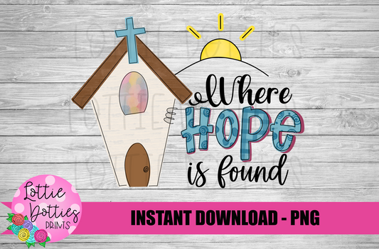 Where Hope Is Found PNG - Religious Sublimation - Digital Download