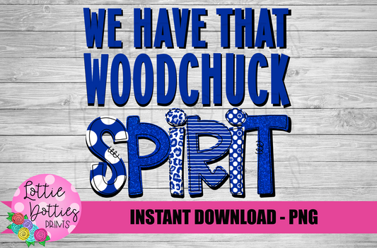 We Have That Woodchuck Spirit  PNG - Woodchuck sublimation design - Digital Download
